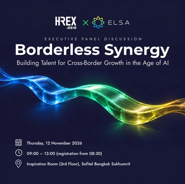 HREX x ELSA ขอเชิญผู้นำ HR และ L&D ร่วมงาน “Borderless Synergy: Building Talent for Cross-Border Growth in the Age of AI” 1 Borderless Synergy: Building Talent for Cross-Border Growth in the Age of AI